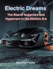 Electric Dreams: The Rise of Supercars and Hypercars in the Electric Era Cover Image