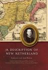 A Description of New Netherland (The Iroquoians and Their World) By Adriaen van der Donck, Charles T. Gehring (Editor), William A. Starna (Editor), Diederik Willem Goedhuys (Translated by), Russell Shorto (Foreword by) Cover Image