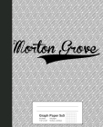 Graph Paper 5x5: MORTON GROVE Notebook Cover Image