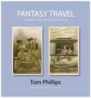 Fantasy Travel: Vintage People on Photo Postcards (Photo Postcards from the Tom Phillips Archive) By Tom Phillips Cover Image