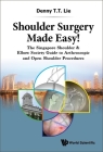 Shoulder Surgery Made Easy!: The Singapore Shoulder & Elbow Society Guide to Arthroscopic and Open Shoulder Procedures Cover Image