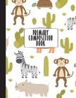 Primary Composition Book: Primary Composition Notebook K-2, Safari Monkey Notebook For Boys, Handwriting Notebook, Kindergarten Composition Book Cover Image