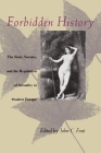 Forbidden History: The State, Society, and the Regulation of Sexuality in Modern Europe By John C. Fout (Editor) Cover Image