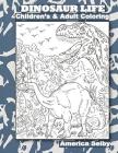 DINOSAUR LIFE Children's and Adult Coloring Book: DINOSAUR LIFE Children's and Adult Coloring Book (Dinosaurs #1) By America Selby Cover Image