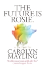 The Future is Rosie By Carolyn Mayling Cover Image