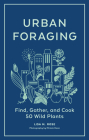 Urban Foraging: Find, Gather, and Cook 50 Wild Plants Cover Image