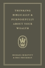 Thinking Biblically & Purposefully About Your Wealth By Michael McKevitt, Eric Freckman Cover Image