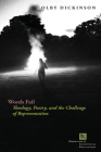 Words Fail: Theology, Poetry, and the Challenge of Representation (Perspectives in Continental Philosophy) By Colby Dickinson Cover Image