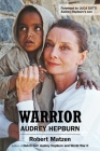 Warrior: Audrey Hepburn By Robert Matzen, Luca Dotti (Foreword by) Cover Image