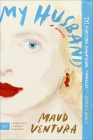 My Husband: A Novel By Maud Ventura, Emma Ramadan (Translated by) Cover Image