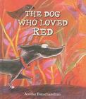 The Dog Who Loved Red By Anitha Balachandran Cover Image