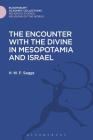 The Encounter with the Divine in Mesopotamia and Israel (Religious Studies: Bloomsbury Academic Collections) By H. W. F. Saggs Cover Image
