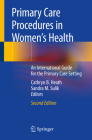 Primary Care Procedures in Women's Health: An International Guide for the Primary Care Setting By Cathryn B. Heath (Editor), Sandra M. Sulik (Editor) Cover Image