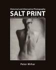 Salt Print with descriptions of orotone, opalotype, varnishes...: Historical and Alternative Photography Cover Image