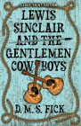 Lewis Sinclair and the Gentlemen Cowboys (Large Print Edition) By D. M. S. Fick Cover Image