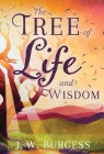 The Tree of Life and Wisdom By J. W. Burgess Cover Image