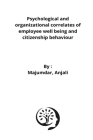 Psychological and organizational correlates of employee well being and citizenship behaviour By Majumdar Anjali Cover Image
