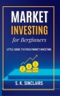 Market Investing for Beginners: Little Guide to Stock Market Investing Cover Image