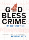 God Bless Crime: It's Been Good to Me By Raymond Boyd Cover Image