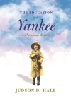 The Education of a Yankee By Judson D. Hale Cover Image