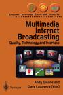 Multimedia Internet Broadcasting: Quality, Technology and Interface (Computer Communications and Networks) Cover Image
