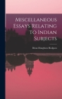 Miscellaneous Essays Relating to Indian Subjects By Brian Houghton Hodgson Cover Image