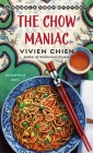 The Chow Maniac: A Noodle Shop Mystery By Vivien Chien Cover Image