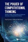 The Power of Computational Thinking: Games, Magic and Puzzles to Help You Become a Computational Thinker By Peter William McOwan, Paul Curzon Cover Image