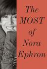 The Most of Nora Ephron By Nora Ephron Cover Image