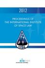 Proceedings of the International Institute of Space Law 2012 Cover Image