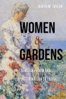 Women and Gardens: A History from the Victorian Era to Today By Judith M. Taylor Cover Image