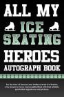 All My Ice Skating Heroes Autograph Book By Eventful Books Cover Image
