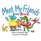 Meet My Friends From A to Z By Brian Broughton (Illustrator), Brandon Dana Marks Cover Image