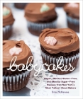 BabyCakes: Vegan, (Mostly) Gluten-Free, and (Mostly) Sugar-Free Recipes from New York's Most Talked-About Bakery: A Baking Book By Erin McKenna Cover Image