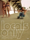 Locals Only: California Skateboarding 1975-1978 By Hugh Holland, Steve Crist (Editor) Cover Image