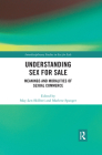 Understanding Sex for Sale: Meanings and Moralities of Sexual Commerce (Interdisciplinary Studies in Sex for Sale) Cover Image