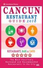 Cancun Restaurant Guide 2018: Best Rated Restaurants in Cancun, Mexico - 300 Restaurants, Bars and Cafés recommended for Visitors, 2018 Cover Image
