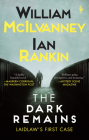 The Dark Remains: A Laidlaw Investigation (Jack Laidlaw Novels Prequel) By William McIlvanney, Ian Rankin Cover Image