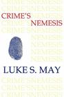 Crime's Nemesis (Historical Forensics and Criminology) By Luke S. May Cover Image