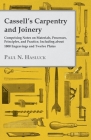 Cassell's Carpentry and Joinery: Comprising Notes on Materials, Processes, Principles, and Practice, Including about 1800 Engravings and Twelve Plates By Paul N. Hasluck Cover Image