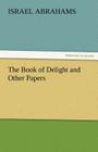 The Book of Delight and Other Papers By Israel Abrahams Cover Image