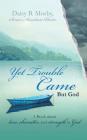 Yet Trouble Came By Daisy B. Mosby Cover Image
