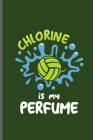 Chlorine is my Perfume: Water Polo sports notebooks gift (6x9) Dot Grid notebook to write in Cover Image