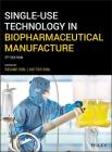 Single-Use Technology in Biopharmaceutical Manufacture By Regine Eibl (Editor), Dieter Eibl (Editor) Cover Image