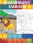 Magnificent Animals - Coloring Book For Kids By Lucy Dourif Cover Image