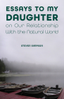 Essays to My Daughter on Our Relationship with the Natural World By Steven Simpson Cover Image