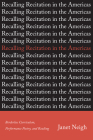 Recalling Recitation in the Americas: Borderless Curriculum, Performance Poetry, and Reading By Janet Neigh Cover Image