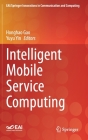 Intelligent Mobile Service Computing (Eai/Springer Innovations in Communication and Computing) By Honghao Gao (Editor), Yuyu Yin (Editor) Cover Image