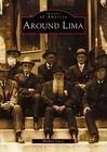 Around Lima (Images of America (Arcadia Publishing)) Cover Image