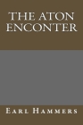 The Aton Enconter By Earl Robert Hammers Cover Image